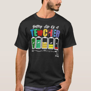 Battery Of Life A Teacher Back To School Teacher T-Shirt