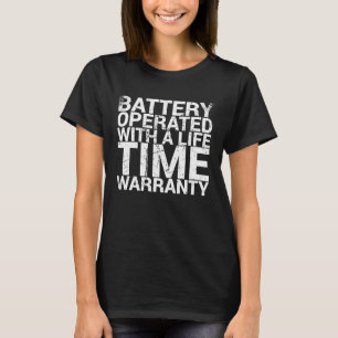 Battery Operated With A Life Time Warranty For Car T-Shirt
