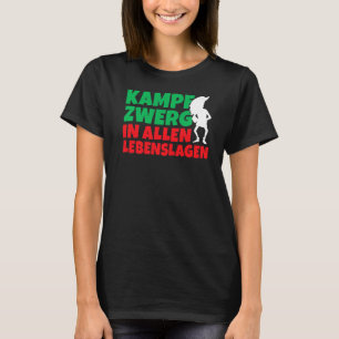 Battle dwarf in all walks of life Dwarf and gnome  T-Shirt