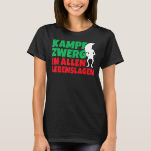 Battle dwarf in all walks of life Dwarf and gnome T-Shirt