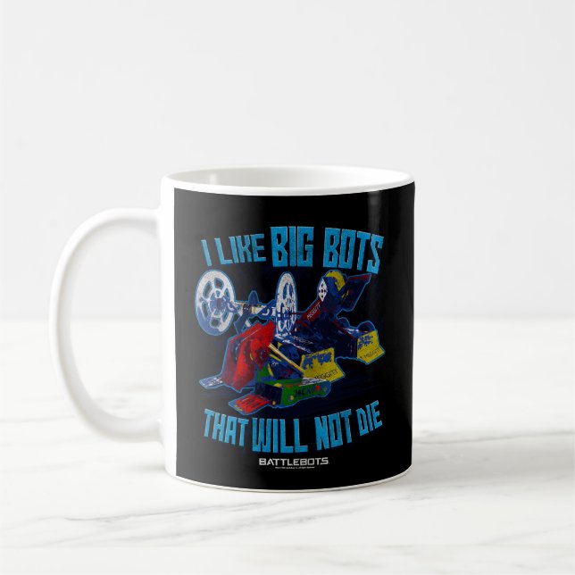 Battlebots Robots I Like Big Bots T Will Not Die Coffee Mug (Left)