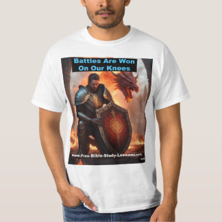 Battles Are Won On Our Knees T-Shirt