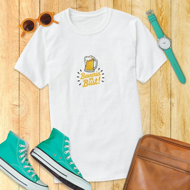 Bavaria or Bust Tee for Oktoberfest and Travel Fan (Creator Uploaded)