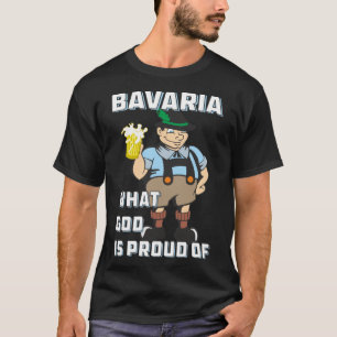 Bavaria What God Is Proud Of Homeland Mann Bavaria T-Shirt