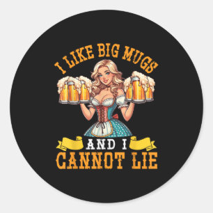 Bavarian Girl Beer Maiden I Like Big Mugs And I Ca Classic Round Sticker