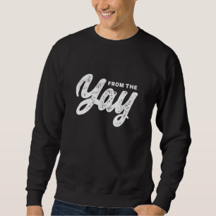 Bay Area From The Yay Hip Hop Urban Sweatshirt