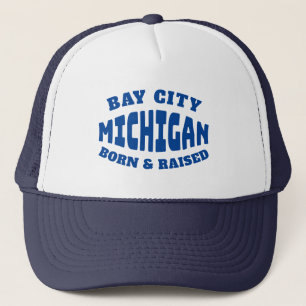 Bay City Michigan Born and Raised Trucker Hat