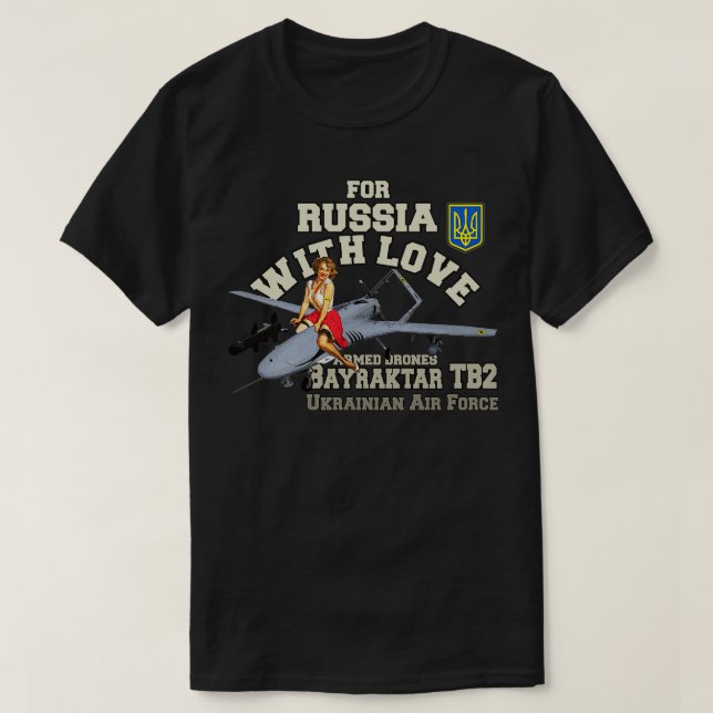 BAYRATKAR TB2 For Russia with love T-Shirt (Design Front)