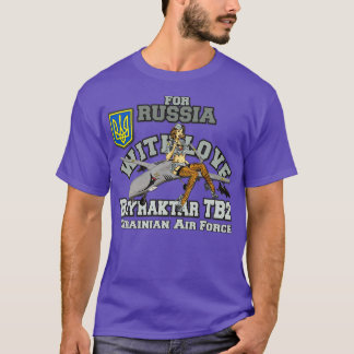 BAYRATKAR TB2 For Russia with love Ukrainian Air T-Shirt