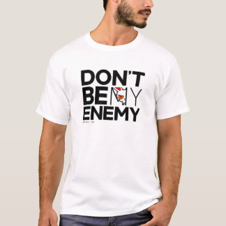 BB Don't Be My Enemy T-Shirt