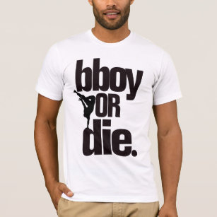 bboy or die T-Shirt
