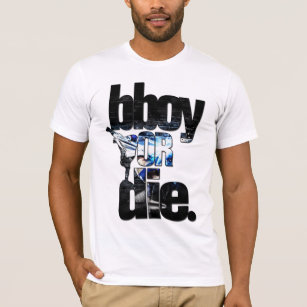 bboy or die T-Shirt