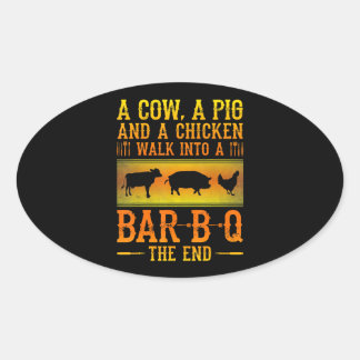 BBQ | A Cow A Pig And A Chicken Walk Into A BBQ Oval Sticker