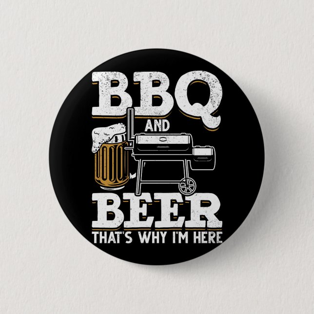 Bbq Bbq And Beer Thats Why Im Here  6 Cm Round Badge (Front)