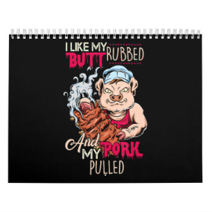 BBQ BBQ Grillmaster Like Butt Rubbed & Pork Pulled Calendar