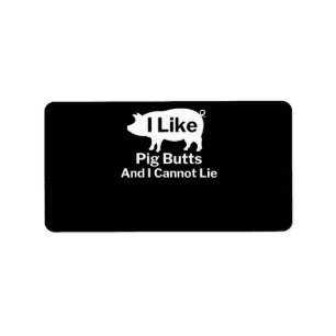 BBQ BBQ I Like Pig Butts And I Cannot Lie Label