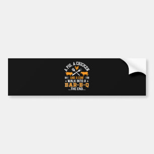 BBQ BBQ Lover Pig Chicken Cow Walk Into bar BBQ Bumper Sticker