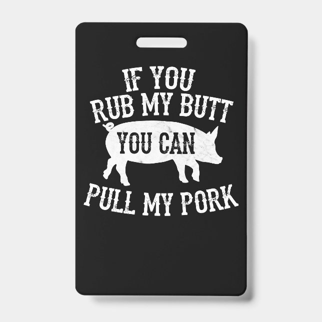 BBQ | BBQ Rub My Butt Pull My Pork Smoker Grilling ID Badge (Front)