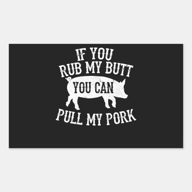 BBQ | BBQ Rub My Butt Pull My Pork Smoker Grilling Rectangular Sticker (Front)