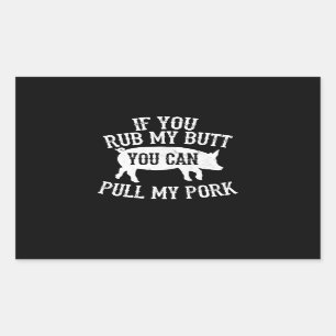 BBQ   BBQ Rub My Butt Pull My Pork Smoker Grilling Rectangular Sticker