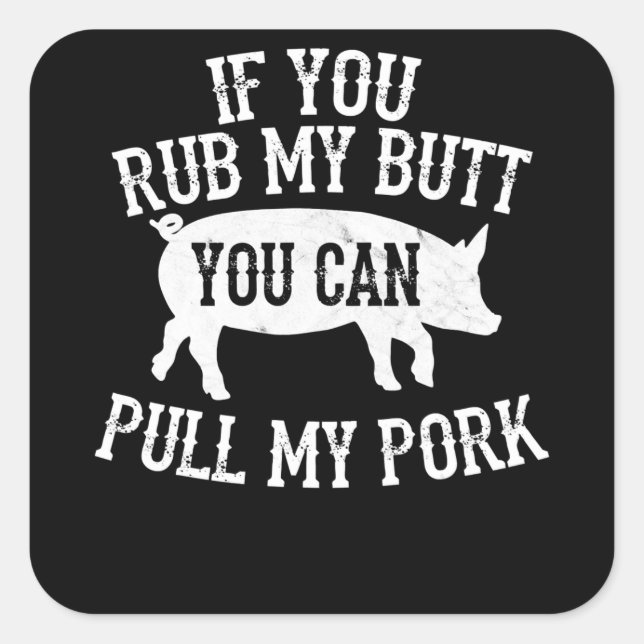 BBQ | BBQ Rub My Butt Pull My Pork Smoker Grilling Square Sticker (Front)