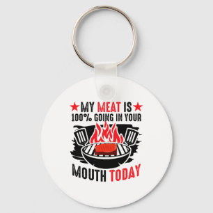 Bbq Byrbeque - My Meat Is 100% Going In Your Mouth Key Ring