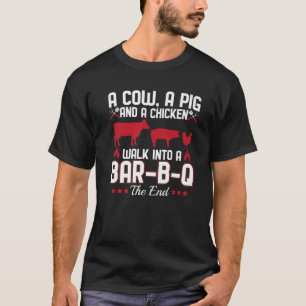 BBQ Dad Joke A Cow A Pig And A Chicken Walk Into A T-Shirt