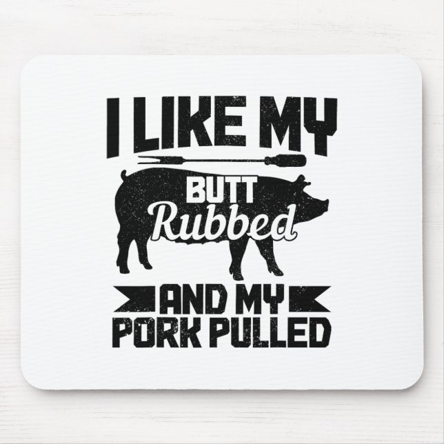 Bbq Grill Grilling Butt Rubbed And My Pork Pulled  Mouse Pad (Front)