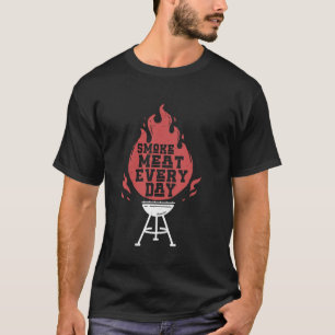 BBQ Humour Apparel - Smoke Meat Every Day T-Shirt
