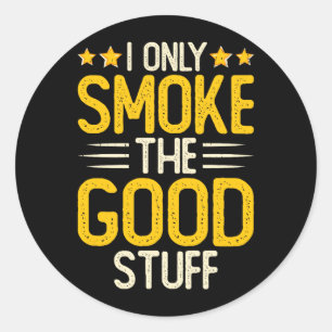 Bbq I Only Smoke The Good Stuff Smoker Classic Round Sticker