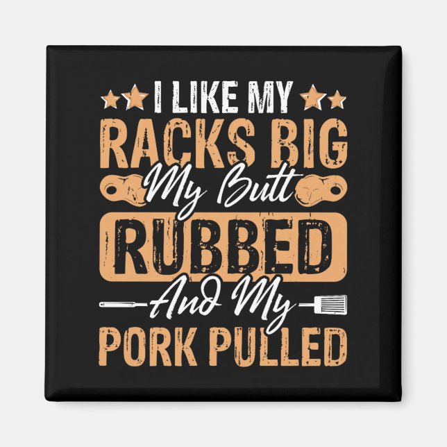 BBQ Like Racks Big Butt Rubbed and rk Pulled Magnet (Front)
