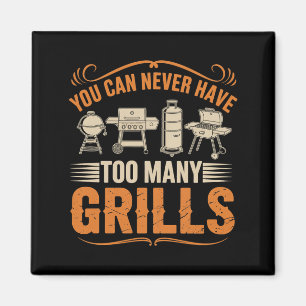 Bbq Lover You Can Never Have Too Many Grills 10 Magnet