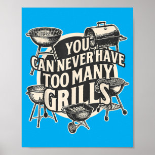 Bbq Lover You Can Never Have Too Many Grills 1 Poster