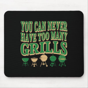 Bbq Lover You Can Never Have Too Many Grills 2 Mouse Pad