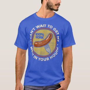 BBQ Meat In Your Mouth T Funny Inappropriate Sau T-Shirt