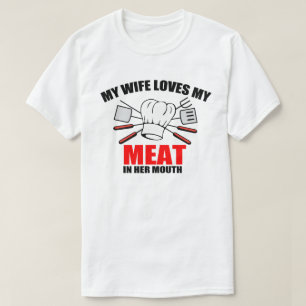 BBQ, My wife loves my meat. T-Shirt