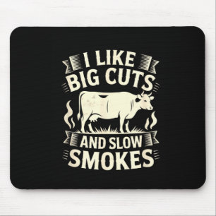 Bbq Smoker I Like Big Cuts And Slow Smokes Mouse Pad