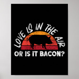 BBQ Smoker Love Is In The Air Or Is It Bacon? Poster