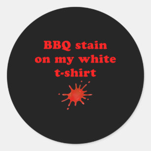 Bbq Stain On My White 2 Classic Round Sticker