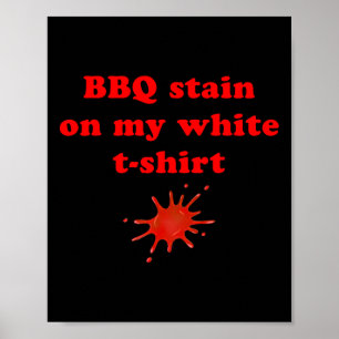 Bbq Stain On My White 2  Poster