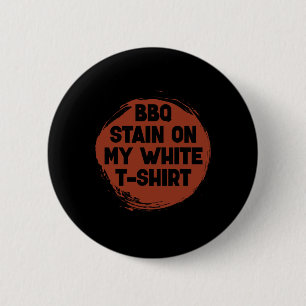 Bbq Stain On My White Funny Byrbecue Joke Cookouts 6 Cm Round Badge