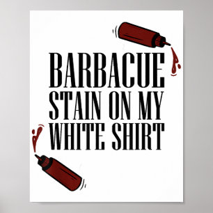 BBQ Stain on my White  Poster