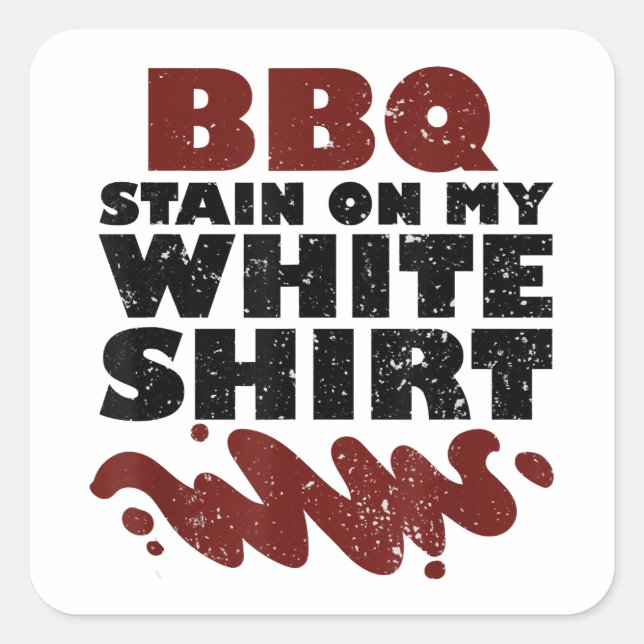 BBQ Stain on my White  Square Sticker (Front)
