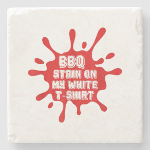 BBQ Stain On My White T Shirt Funny Saying Sarcast Stone Coaster