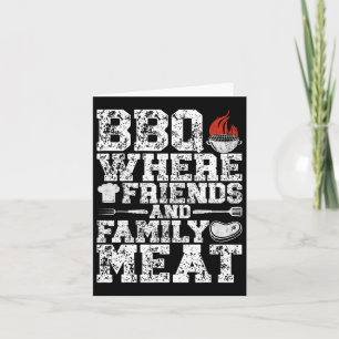 Bbq Where Friends And Family Meat Grill Funny Bbq Card
