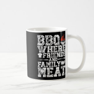 Bbq Where Friends And Family Meat Grill Funny Bbq Coffee Mug