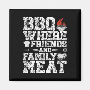 Bbq Where Friends And Family Meat Grill Funny Bbq Magnet
