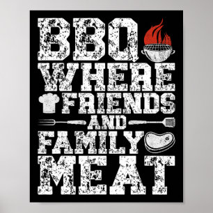 Bbq Where Friends And Family Meat Grill Funny Bbq  Poster