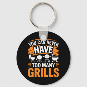 BBQ You Can Never Have Too Many Grills Smoker Key Ring
