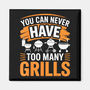 BBQ You Can Never Have Too Many Grills Smoker Magnet